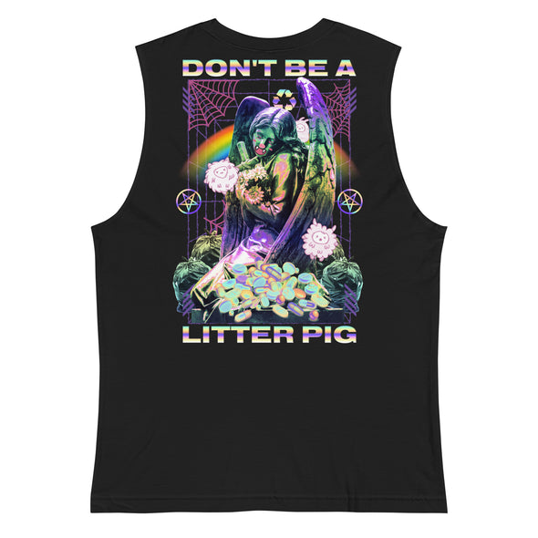 Don't Be A Litter Pig -- Muscle Shirt