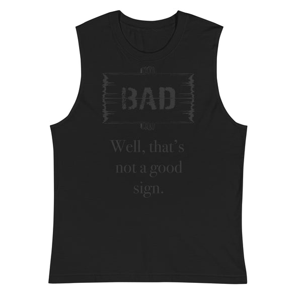 A Bad Sign -- Muscle Shirt
