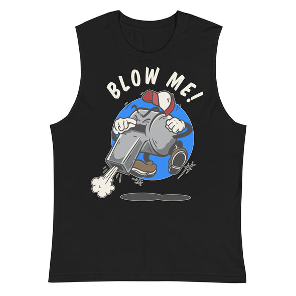 Blow Me! -- Muscle Shirt