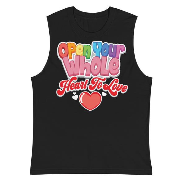 Open Your Whole Heart To Love -- Muscle Shirt