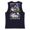 Don't Be A Litter Pig -- Muscle Shirt