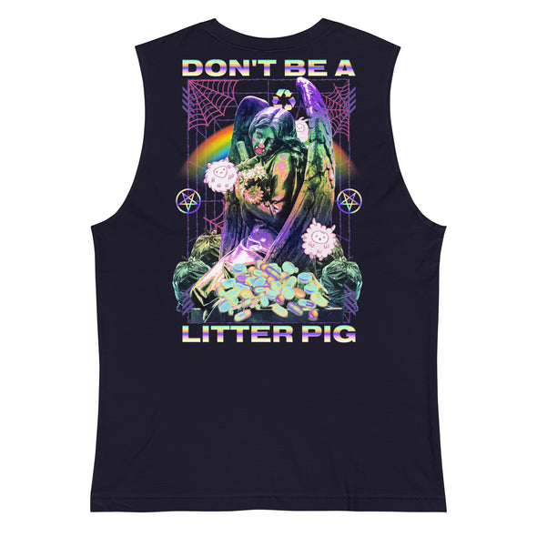 Don't Be A Litter Pig -- Muscle Shirt