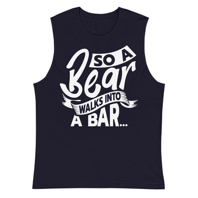So A Bear Walks Into A Bar -- Muscle Shirt