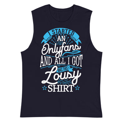 I Started An Onlyfans And All I Got Was This Lousy Shirt -- Muscle Shirt