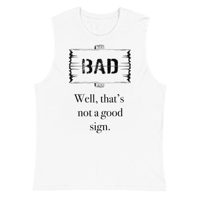 A Bad Sign -- Muscle Shirt
