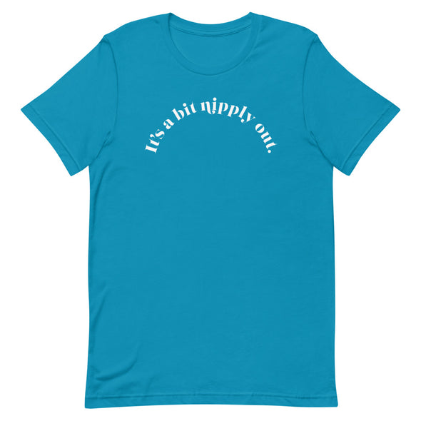 It's A Bit Nipply Out -- Short-Sleeve Unisex T-Shirt
