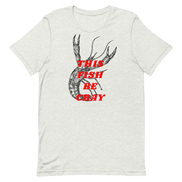 This Fish Be Cray -- Short-Sleeve Unisex T-Shirt