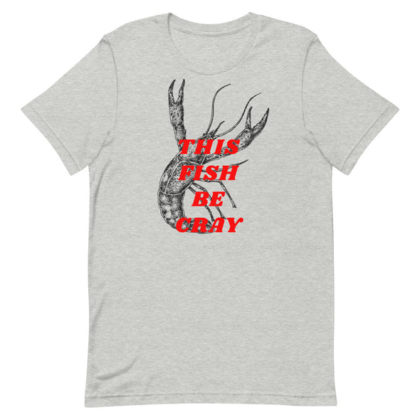 This Fish Be Cray -- Short-Sleeve Unisex T-Shirt