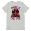 Pride Or Die -- Short-Sleeve T-shirt