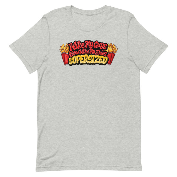 I Like My Guys How I Like My Fries -- Short-sleeve T-shirt