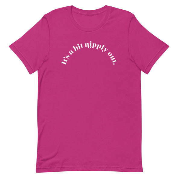 It's A Bit Nipply Out -- Short-Sleeve Unisex T-Shirt