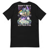 Don't Be A Litter Pig -- Short-Sleeve Unisex T-Shirt