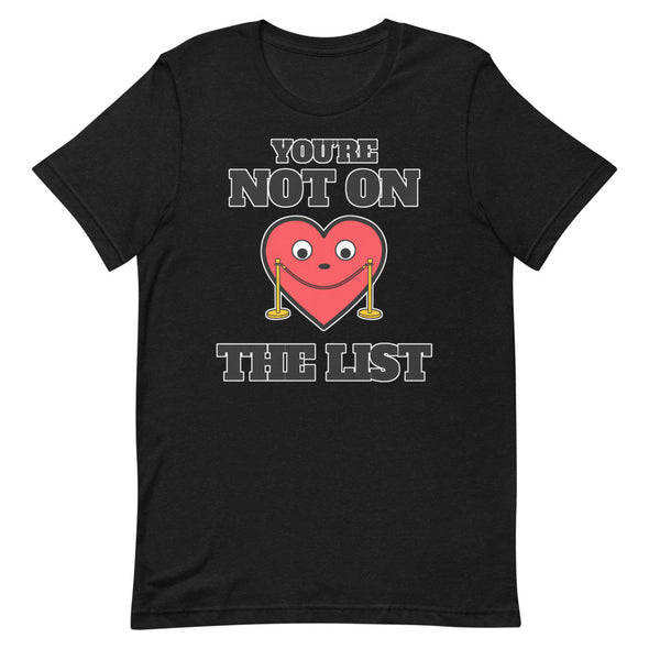 You're Not On The List -- Short-Sleeve Unisex T-Shirt