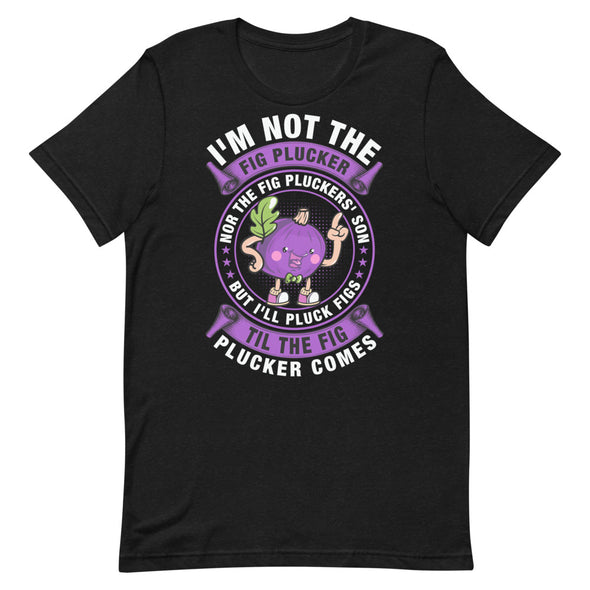 Fig Plucker -- Short-Sleeve Unisex T-Shirt
