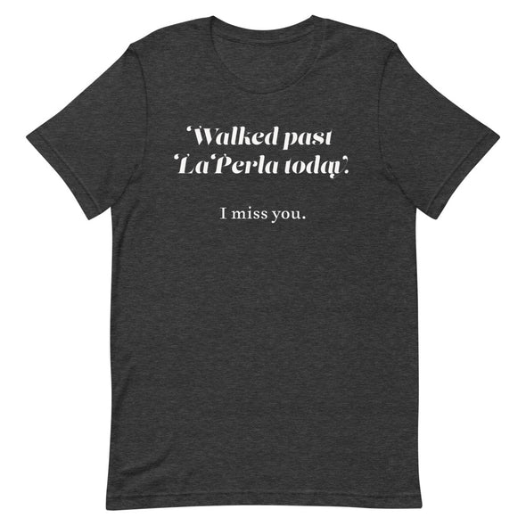 Walked Past La Perla Today -- Short-Sleeve Unisex T-Shirt