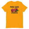 Make Good Choices -- Short-Sleeve Unisex T-Shirt