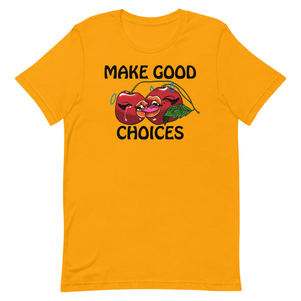 Make Good Choices -- Short-Sleeve Unisex T-Shirt