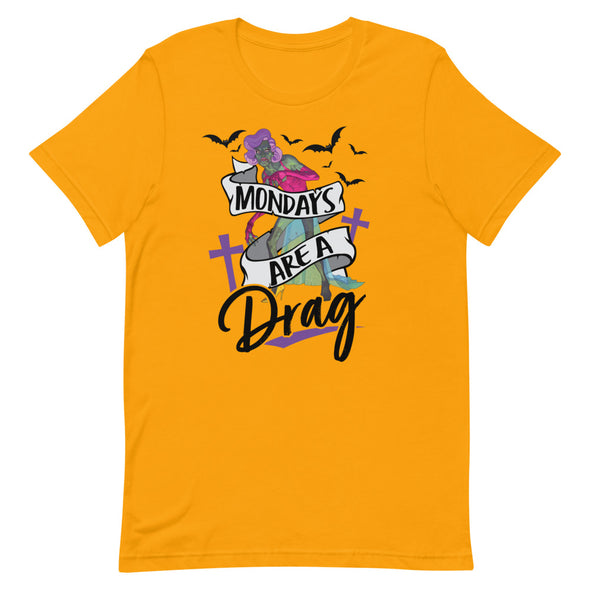 Mondays Are A Drag -- Short-sleeve T-shirt