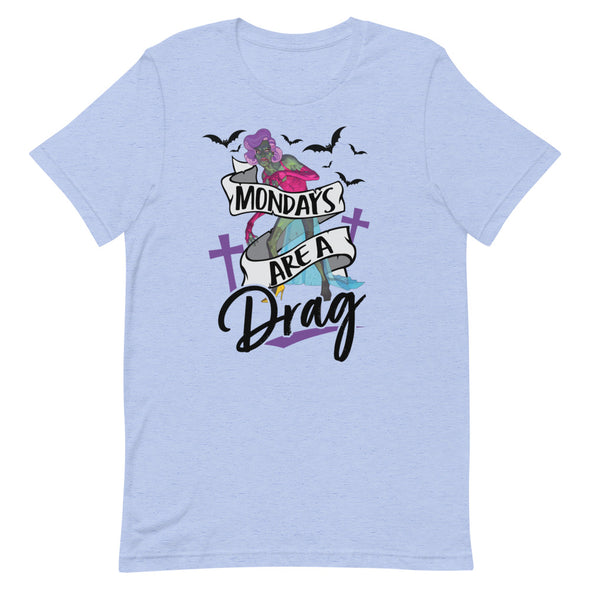 Mondays Are A Drag -- Short-sleeve T-shirt