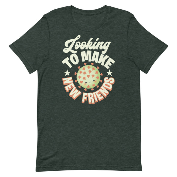 Looking To Make New Friends -- Short-Sleeve Unisex T-Shirt