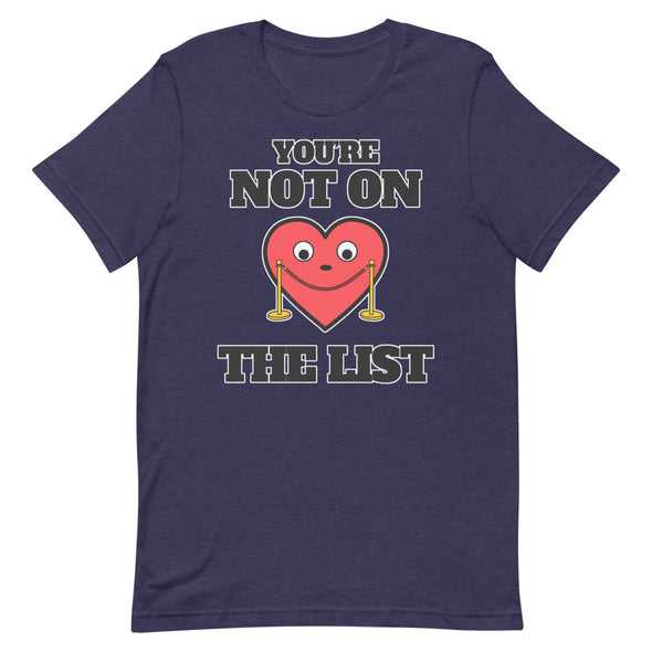 You're Not On The List -- Short-Sleeve Unisex T-Shirt
