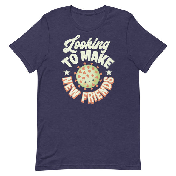 Looking To Make New Friends -- Short-Sleeve Unisex T-Shirt