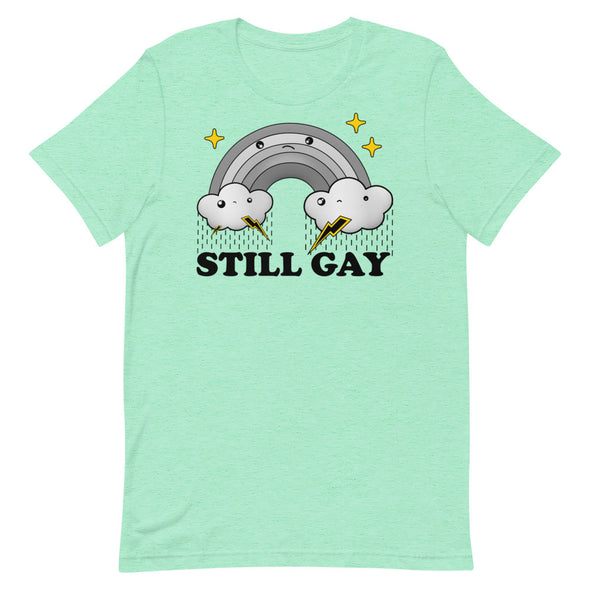 Still Gay -- Short-Sleeve T-Shirt