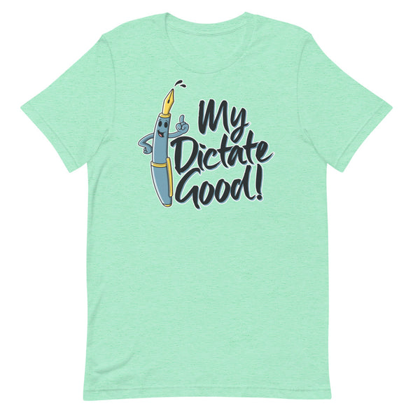 My Dictate Good -- Short-Sleeve Unisex T-Shirt