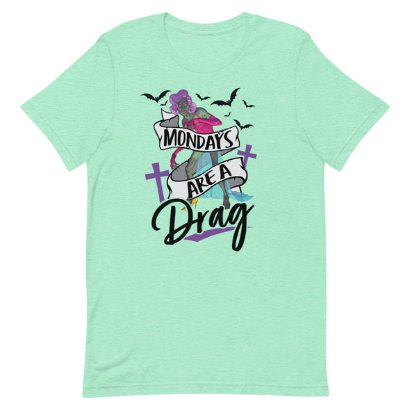 Mondays Are A Drag -- Short-sleeve T-shirt