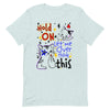 Hold On Let Me Over Think This -- Short-Sleeve Unisex T-Shirt