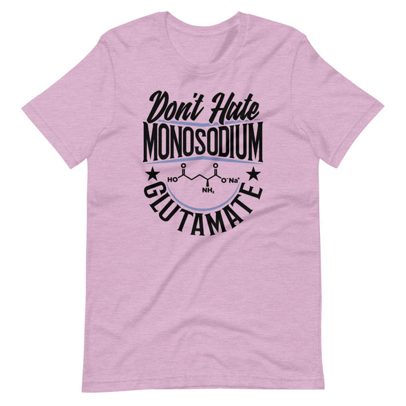 Don't Hate Monosodium Glutamate -- Short-Sleeve Unisex T-Shirt