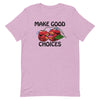 Make Good Choices -- Short-Sleeve Unisex T-Shirt