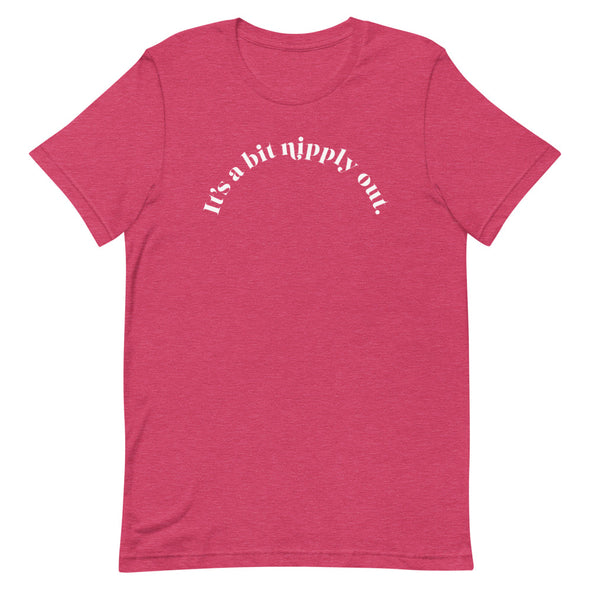 It's A Bit Nipply Out -- Short-Sleeve Unisex T-Shirt
