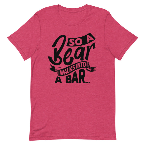 A Bear Walks Into A Bar -- Short-Sleeve T-shirt