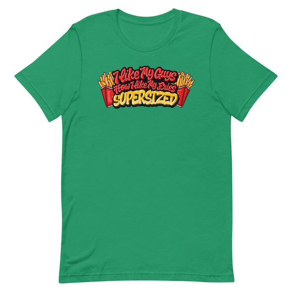 I Like My Guys How I Like My Fries -- Short-sleeve T-shirt