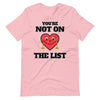 You're Not On The List -- Short-Sleeve Unisex T-Shirt