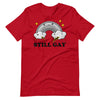 Still Gay -- Short-Sleeve T-Shirt