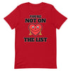 You're Not On The List -- Short-Sleeve Unisex T-Shirt