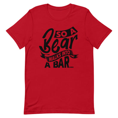 A Bear Walks Into A Bar -- Short-Sleeve T-shirt