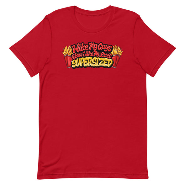 I Like My Guys How I Like My Fries -- Short-sleeve T-shirt