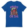 Pride Or Die -- Short-Sleeve T-shirt