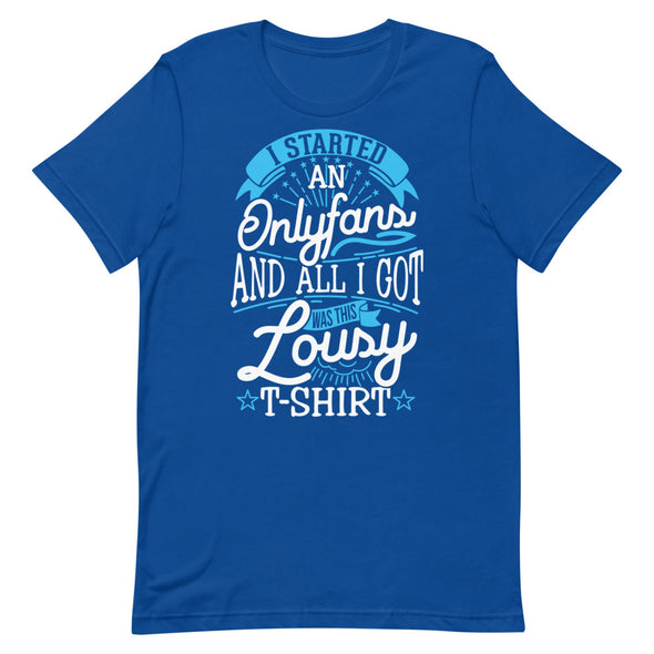 I Started An Onlyfans And All I Got Was This Lousy T-shirt -- Short-Sleeve T-shirt