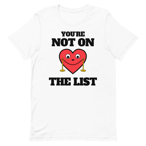 You're Not On The List -- Short-Sleeve Unisex T-Shirt