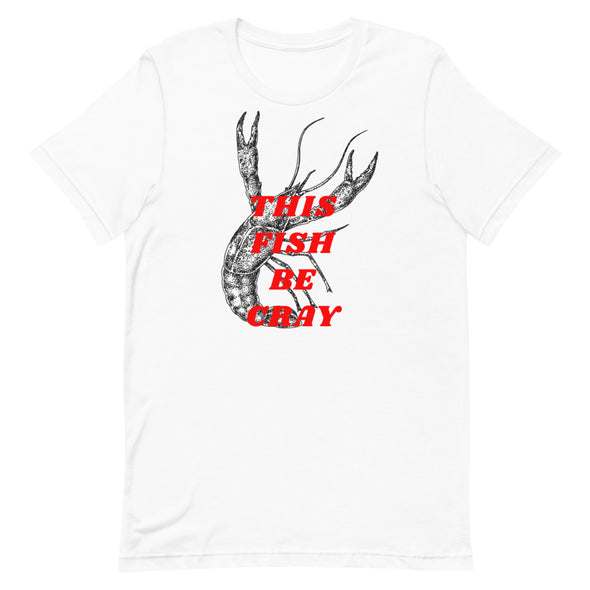 This Fish Be Cray -- Short-Sleeve Unisex T-Shirt