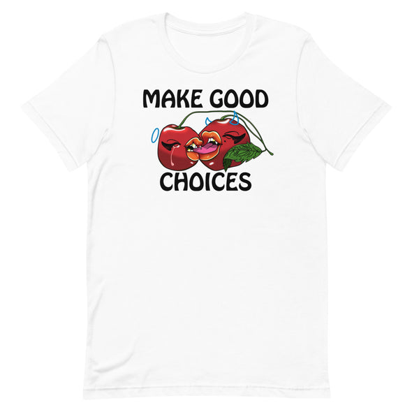 Make Good Choices -- Short-Sleeve Unisex T-Shirt