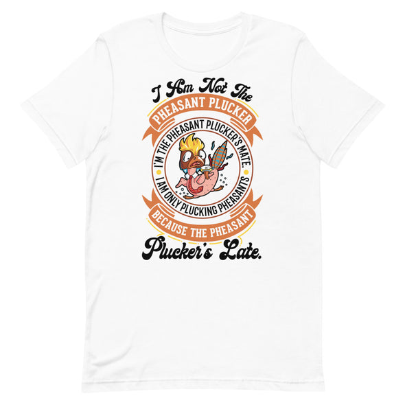 Pheasant Plucker -- Short-Sleeve Unisex T-Shirt