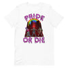 Pride Or Die -- Short-Sleeve T-shirt