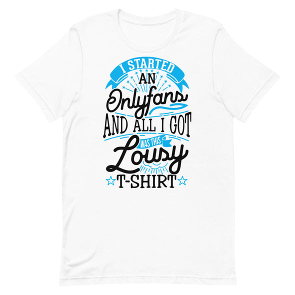 I Started An Onlyfans And All I Got Was This Lousy T-shirt -- Short-Sleeve T-shirt