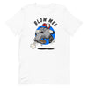 Blow Me! -- Short-sleeve T-shirt