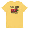 Make Good Choices -- Short-Sleeve Unisex T-Shirt